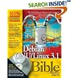 Debian GNU Linux 3.1 Bible by Benjamin Mako Hill, David B. Harris, and Jaldhar Vyas