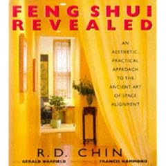 Feng Shui Revealed: An Aesthetic, Practical Approach to the Ancient Art of Space Alignment