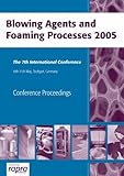 Blowing agents and foaming processes 2005 : international conference : : Stuttgart, Germany 10-11 May 2005 /