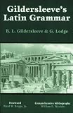 Gildersleeve s Latin Grammar