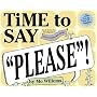 Time to Say "Please"!