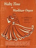 Waltz Time for Wurlitzer Organ Waltz Time for Wurlitzer Organ