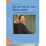 Es tat mir in der Seele weh Lesebuch Psychatrie von Bernd  mues