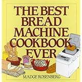 the best bread machine cookbook ever