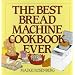 The Best Bread Machine Cookbook Ever