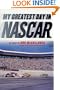 My Greatest Day in NASCAR: The Legends of Auto Racing Recount Their Greatest Moments