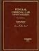 Book Federal Criminal Law and Its Enforcement (American Casebook Series)