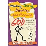 walking talking debating and arguing with god