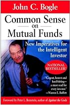 Common Sense on Mutual Funds: New Imperatives for the Intelligent Investor