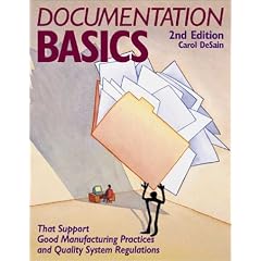 Documentation Basics That Support Good Manufacturing Practices and Quality System Regulations