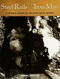 Steel Rails and Iron Men: A Pictorial History of the Kettle Valley Railway