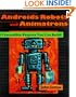 Robots, Androids, and Animatrons: 12 Incredible Projects You Can Build