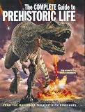 The Complete Guide to Prehistoric Life