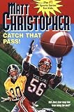 Catch That Pass! (Matt Christopher Sports Series) by Matt Christopher (1989-09-01)
