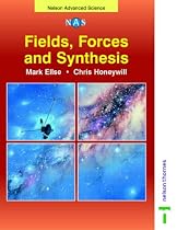 Fields, Forces and Synthesis (Nelson Advanced Science: Physics)