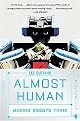 Almost Human (Making Robots Think) (Reprint) (Paperback)