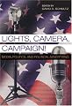Lights, Camera, Campaign!: Media, Politics, and Political Advertising (Popular Politics and Governance in America) (v. 11)