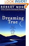 Dreaming True: How to Dream Your Futu...