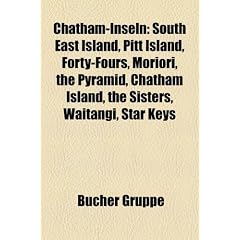 Chatham-Inseln: South East Island, Pitt Island, Forty-Fours, Moriori, the Pyramid, Chatham Island, the Sisters, Waitangi, Star Keys