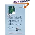 The Best Friends Approach to Alzheimer's Care by  Virginia Bell and David Troxel