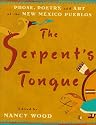 The Serpent's Tongue: Prose, Poetry, and Art of the New Mexican Pueblos