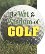 The Wit & Wisdom of Golf