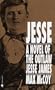 Jesse: A Novel of the Outlaw Jesse James