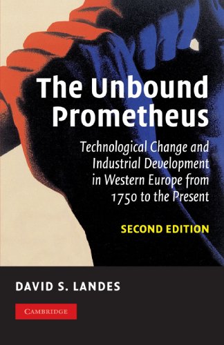 The Unbound Prometheus: Technological Change and Industrial Development in Western Europe from 1750 to the Present
