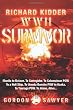 Richard Kidder: WWII Survivor: Manila to Bataan. To Corregidor. To Cabanatuan POW . To a Hell Ship. To Umeda Bunsho POW in Osaka. To Tsuraga POW. To Home, Alive.