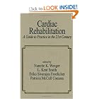 Cardiac Rehabilitation: A Guide to Practice in the 21st Century (Fundamental and Clinical... by Nanette Wenger