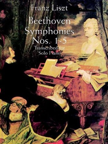 Liszt: Beethoven Symphonies Nos. 1-5 Transcribed for Solo Piano