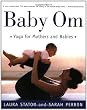 Baby Om: Yoga for Mothers and Babies