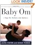 Baby Om: Yoga for Mothers and Babies