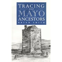 A Guide to Tracing your Mayo Ancestors (Tracing Your...)