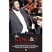 The King and I: The Uncensored Tale of Luciano Pavarotti's Rise to Fame by His Manager, Friend and Sometime Adversary