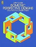 Isometric Perspective Designs and How to Create Them (Dover Pictorial Archive)