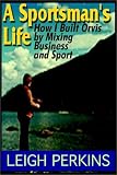 A Sportsman's Life:  How I Built Orvis By Mixing Business And Sport