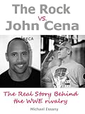 The Rock vs. John Cena: The Unauthorized Real Story Behind The WWE Rivalry