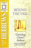 The Spirit-filled Life Bible Discovery Series B23-beyond The Veil - Unveiling Christs Fullness