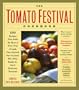 The Tomato Festival Cookbook: 150 Recipes that Make the Most of Your Crop of Lush, Vine-Ripened, Sun-Warmed, Fat, Juicy, Ready-to-Burst Heirloom Tomatoes