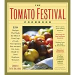 The Tomato Festival Cookbook: 150 Recipes that Make the Most of Your Crop of Lush, Vine-Ripened, Sun-Warmed, Fat, Juicy, Ready-to-Burst Heirloom Tomatoes book cover