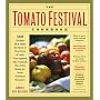 The Tomato Festival Cookbook: 150 Recipes that Make the Most of Your Crop of Lush, Vine-Ripened, Sun-Warmed, Fat, Juicy, Ready-to-Burst Heirloom Tomatoes