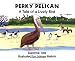Search : Perky Pelican: A Tale of a Lively Bird (No. 18 in Suzanne Tate's Nature Series)
