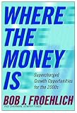 Cover of Where the Money Is by Bob ,Dr. Froehlich 0471393177