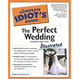 The Complete Idiot's Guide to the Perfect Wedding Illustrated 4E