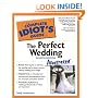 The Complete Idiot's Guide to the Perfect Wedding Illustrated 4E