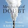 Merchants of Doubt: How a Handful of Scientists Obscured the Truth on Issues from Tobacco Smoke to Global Warming