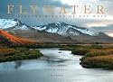 Flywater: The Fly-Fishing Rivers of the West