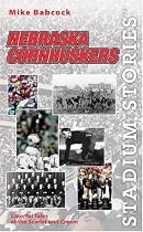 Stadium Stories?: Nebraska Cornhuskers: Colorful Tales of the Scarlet and Cream (Stadium Stories Series)