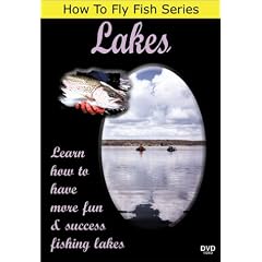 How To Fly Fish Series, Lakes - Learn how to have more fun & success fishing lakes
